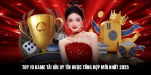 top 10 game tài xỉu uy tín